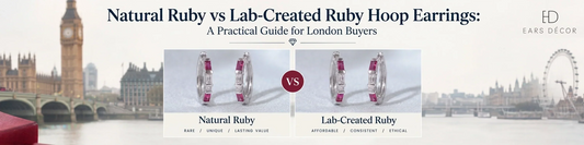 Natural Ruby vs Lab-Created Ruby Hoop Earrings: A Practical Guide for London Buyers