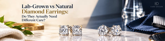 Lab-Grown vs Natural Diamond Earrings: Do They Actually Need Different Care?
