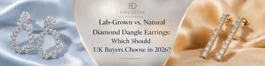 Lab-Grown vs. Natural Diamond Dangle Earrings: Which Should UK Buyers Choose in 2026?