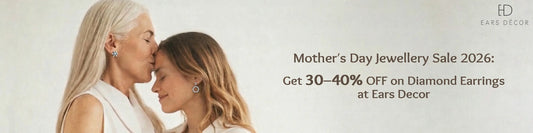 Ears Décor Mother's Day Jewellery Sale 2026 — 30 to 40% off on diamond earrings